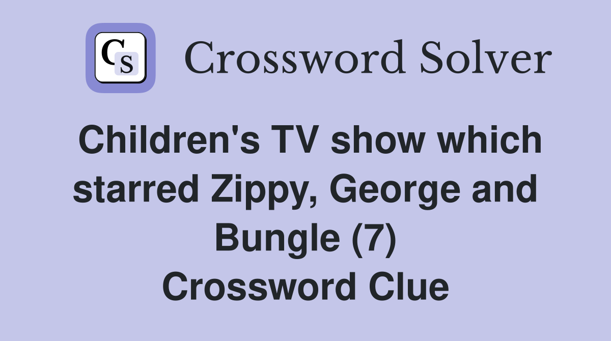 Children's TV show which starred Zippy, and Bungle (7